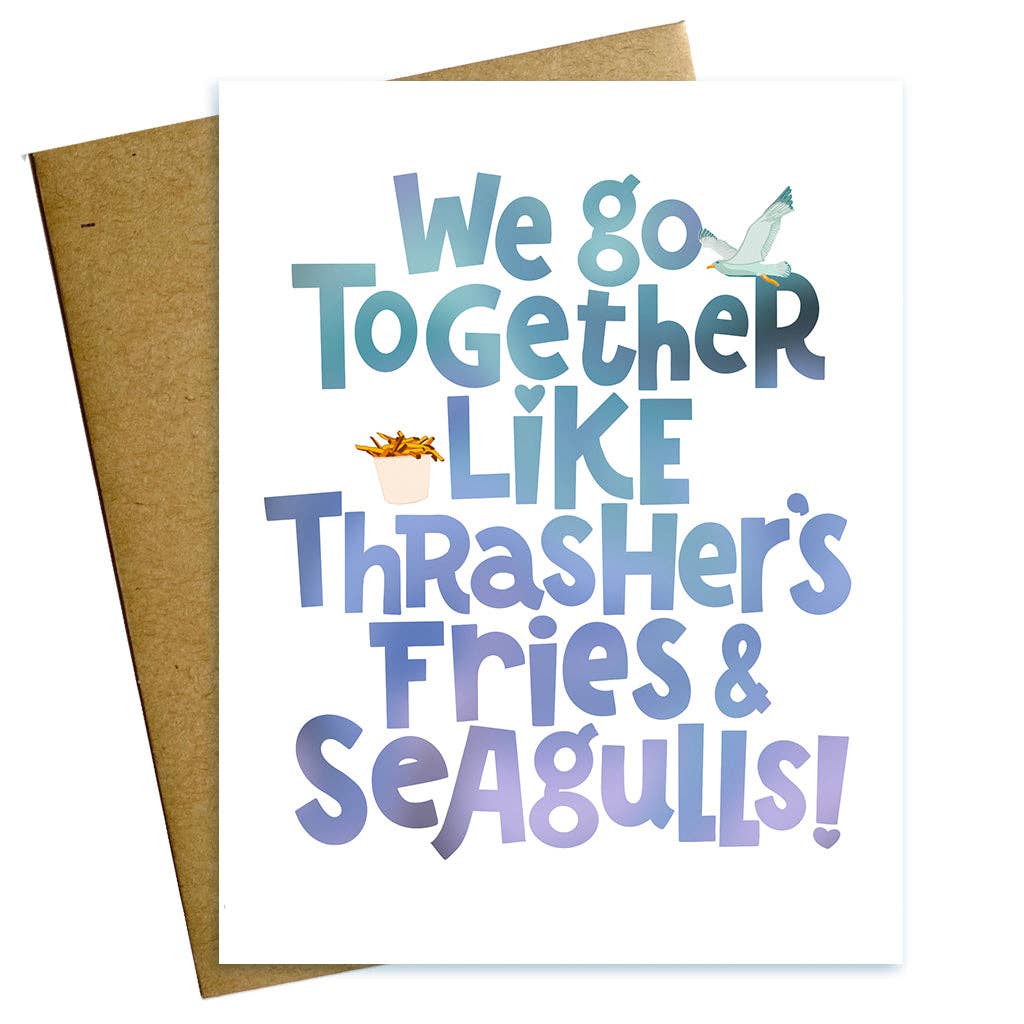 We Go Together Like Thrasher's Fries and Seagulls Love Valentine Card