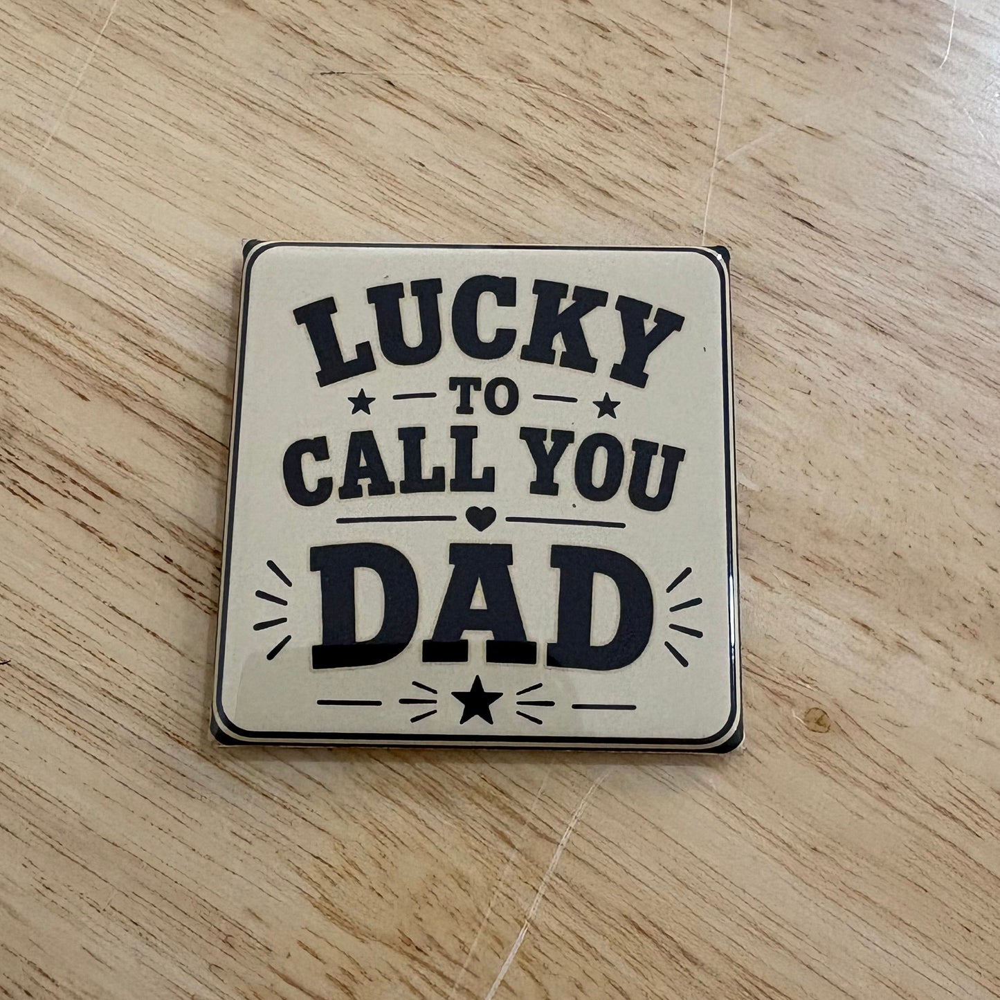 Lucky to Call You Dad - 2x2 Magnet