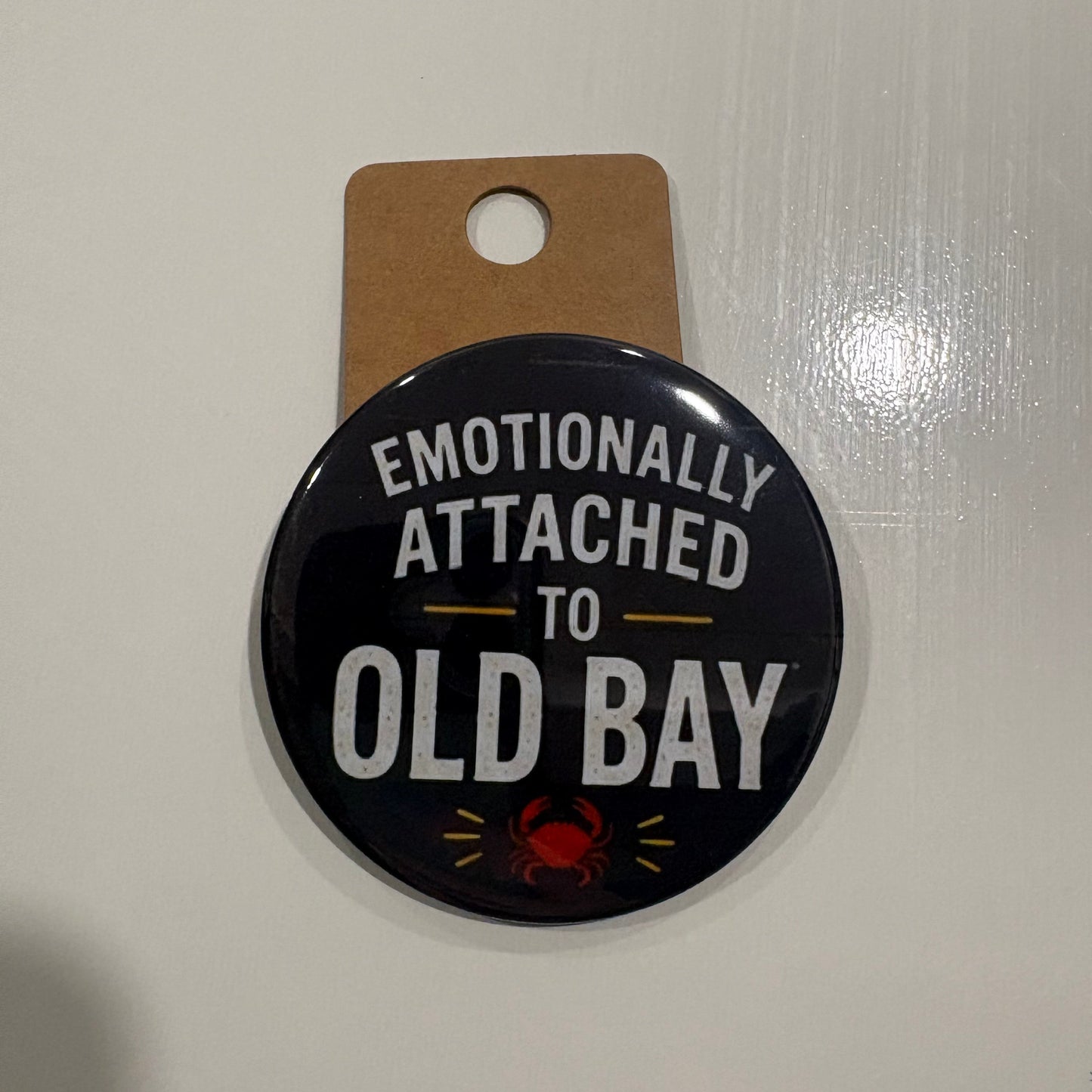 Emotionally Attached to Old Bay - 2.5” Pin