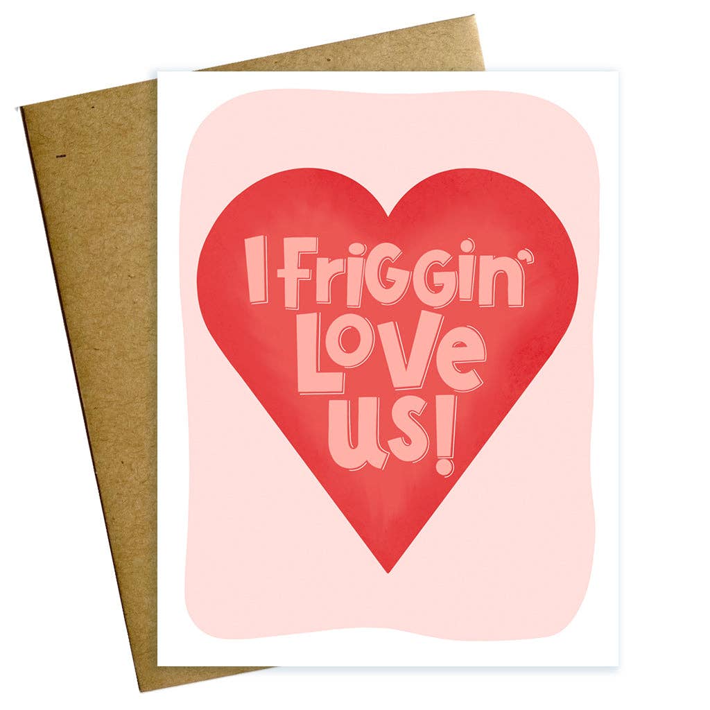 I Friggin' Love Us Card