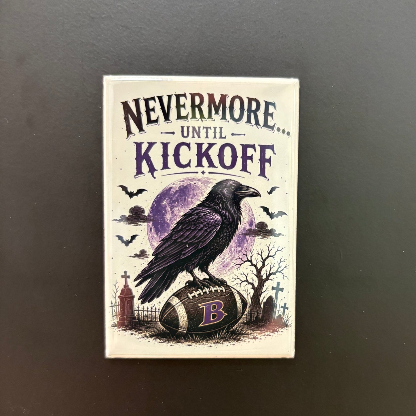 Nevermore Until Kickoff - 2”x3” Magnet