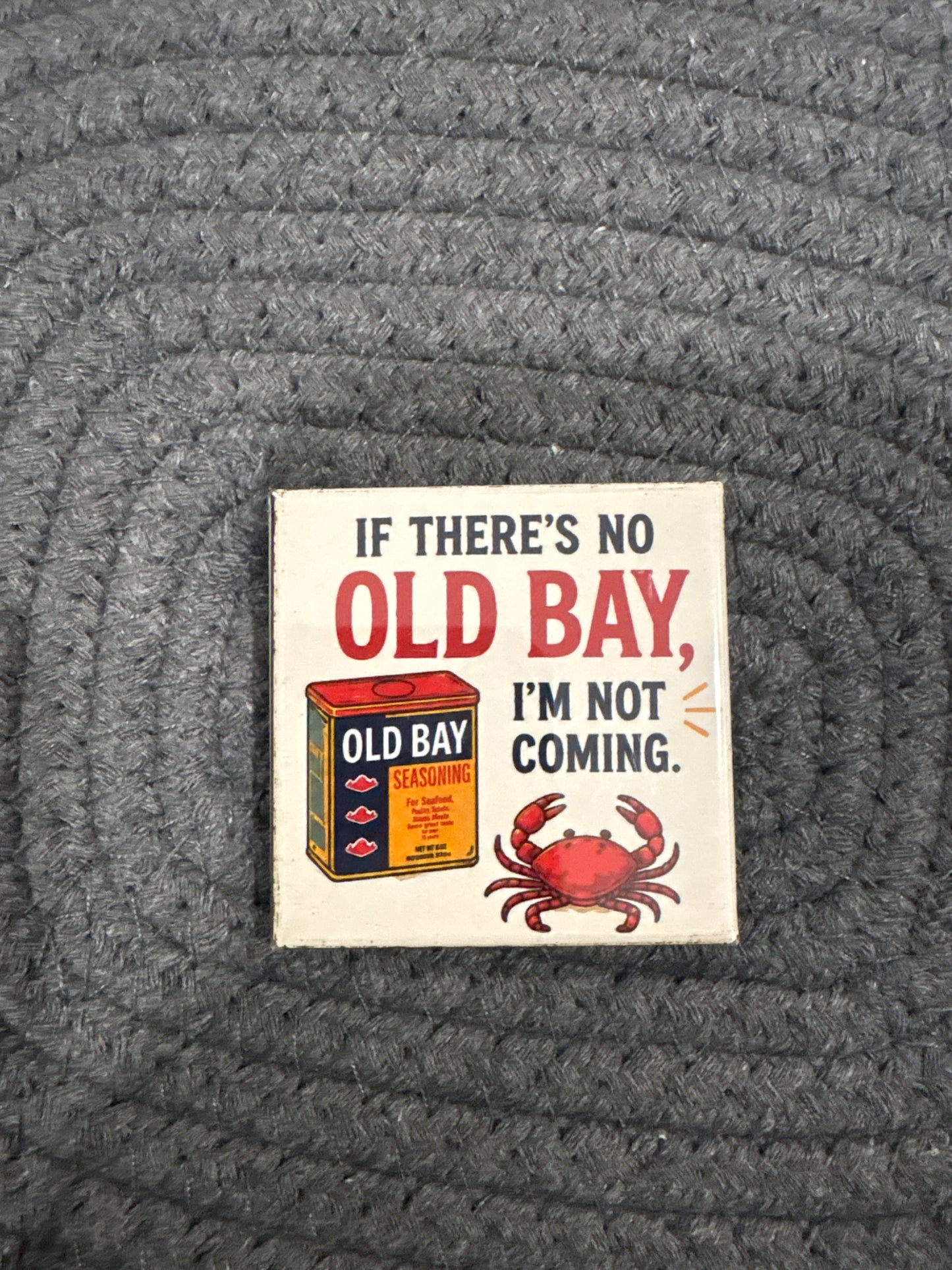If There’s No Old Bay 2x2 Magnet
