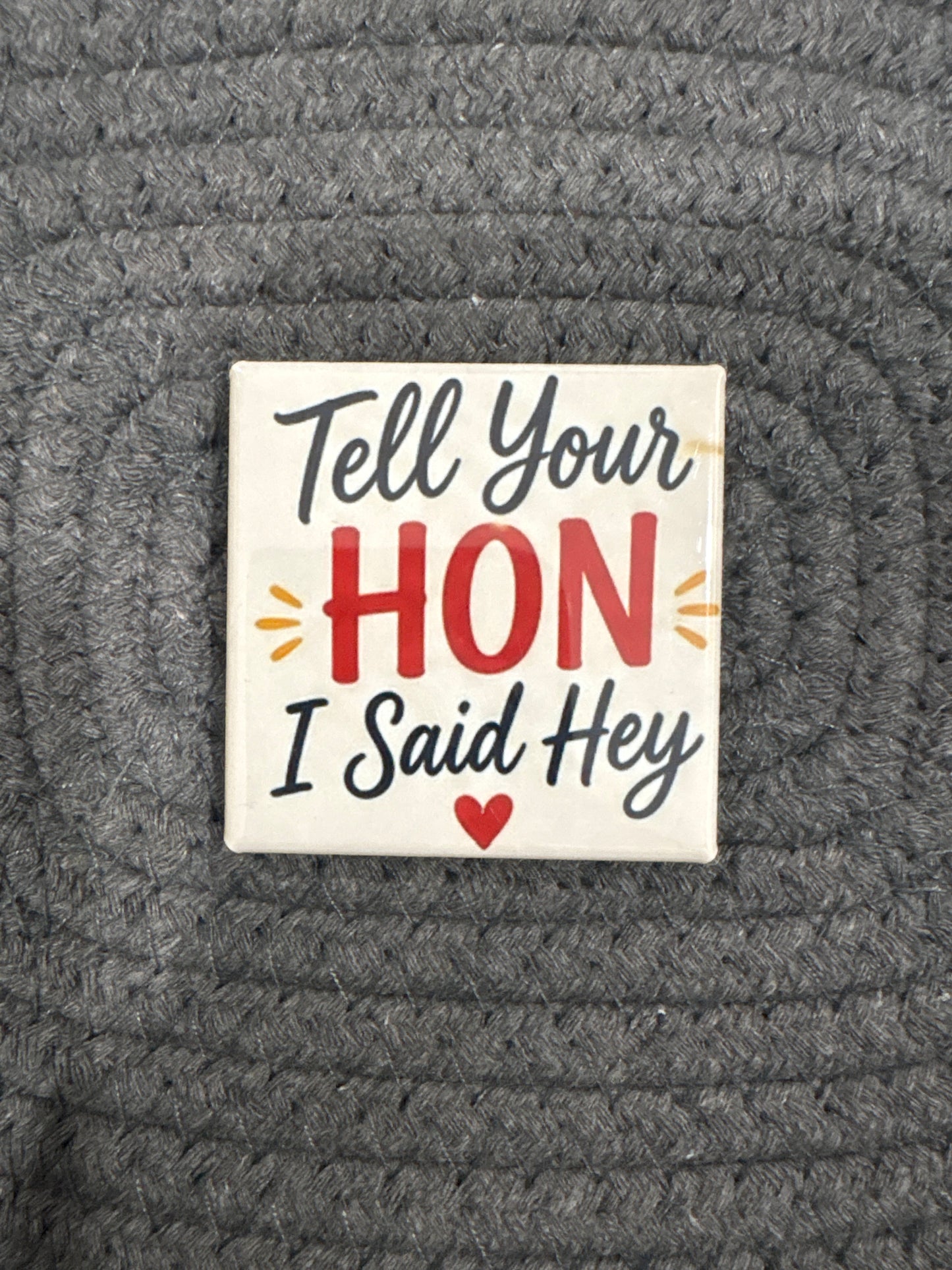 Tell Your Hon 2x2 Magnet