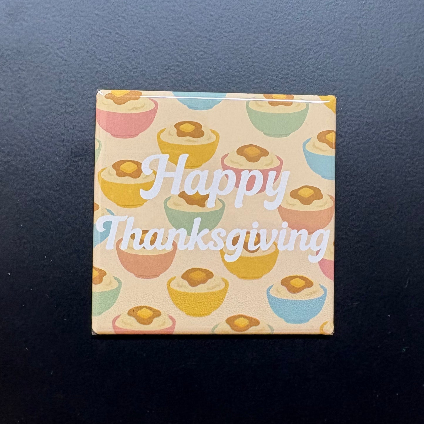 Mashed Potatoes Happy Thanksgiving - 2”x2” Magnet