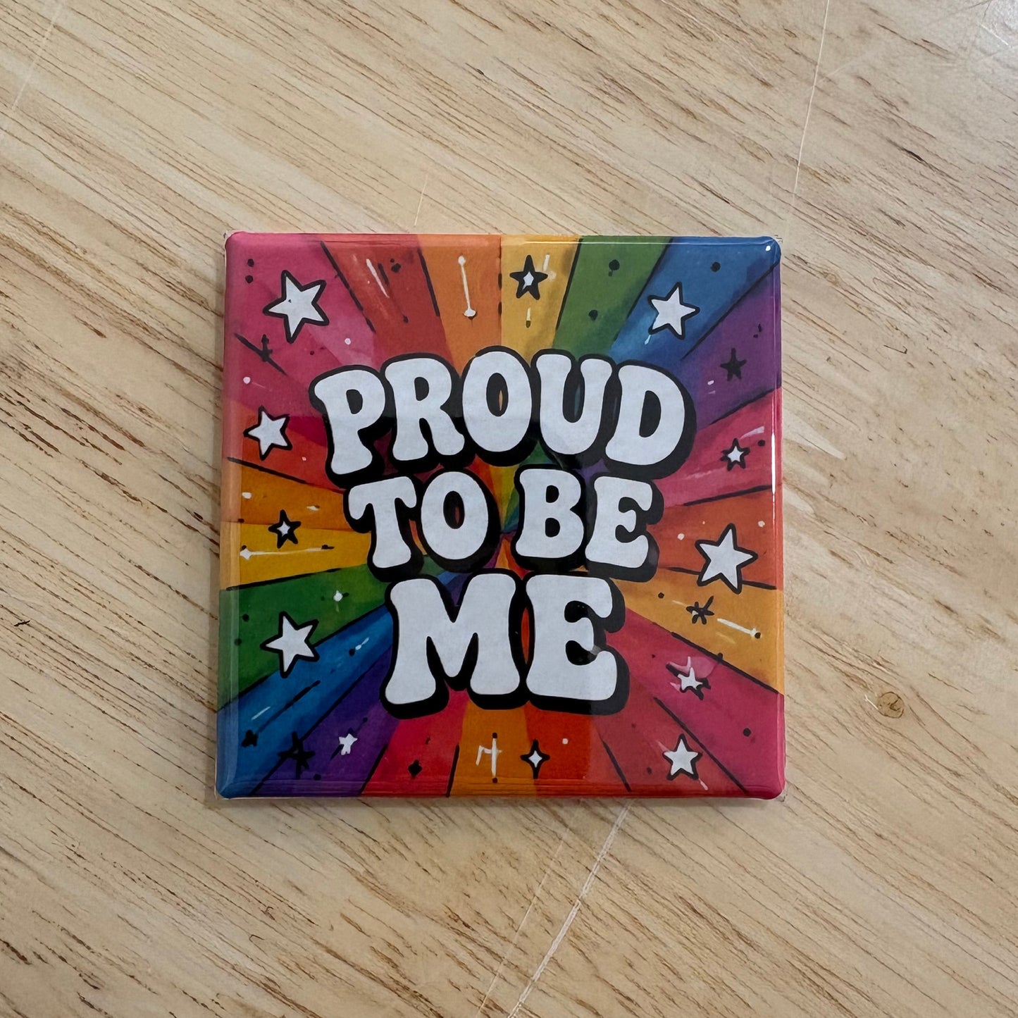 Proud To Be Me - 2x2 Magnet