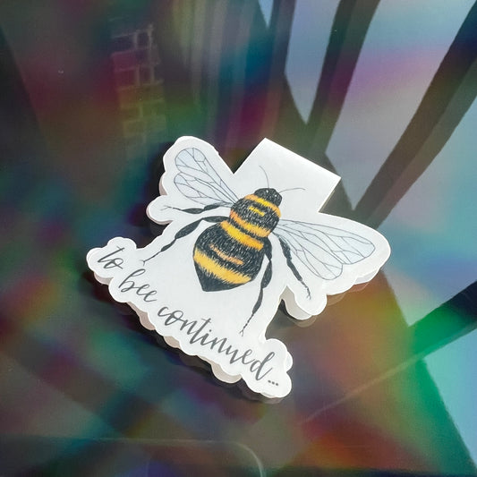 To Bee Continued Bookmark