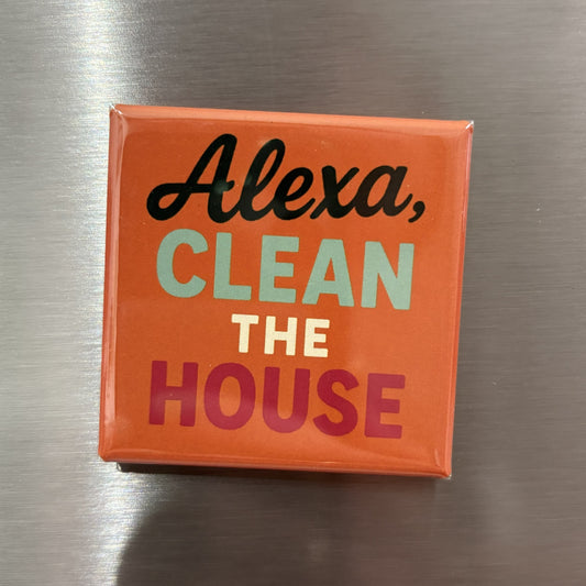 Alexa Clean The House - Magnet