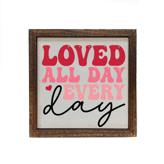 Loved All Day Valentines Day Wall Sign - Valentines Gifts